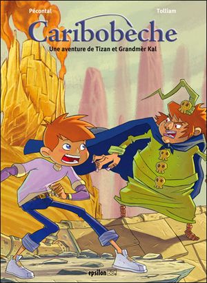 Caribobèche - Une aventure de Tizan et Grandmèr Kal, Tome 1