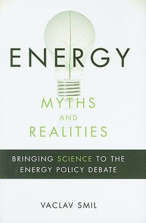 Energy Myths and Realities: Bringing Science to the Energy Policy Debate