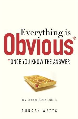 Everything Is Obvious: *Once You Know the Answer