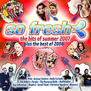 So Fresh: The Hits of Summer 2007 Plus the Best of 2006