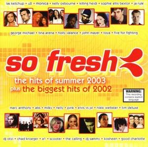 So Fresh: The Hits of Summer 2003 Plus the Biggest Hits of 2002