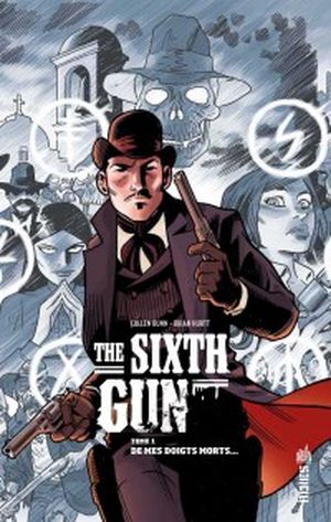 De mes doigts morts - The Sixth Gun, tome 1