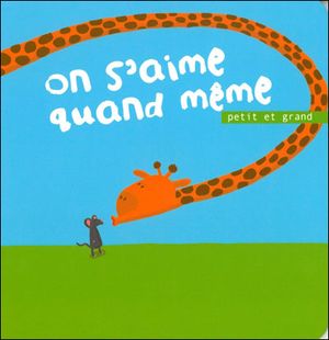 On s'aime quand même, petit et grand