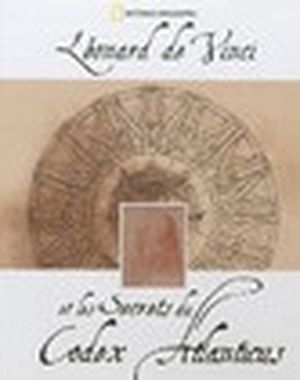 Léonard de Vinci et les secrets du Codex Atlanticus