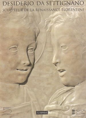 Desiderio Da Settignano : Sculpteur de la Renaissance florentine