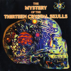 The Mystery of the Thirteen Crystal Skulls