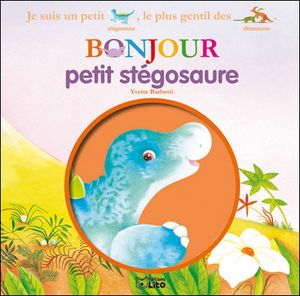 Bonjour les dinosaures, bonjour petit stégosaure