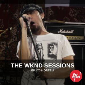 The Wknd Sessions Ep. 70: Morfem (Live)