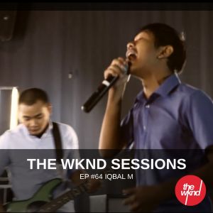 The Wknd Sessions Ep. 64: Iqbal M (Live)