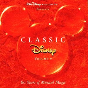 Classic Disney, Volume V: 60 Years of Musical Magic