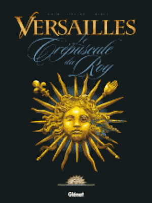 Le Crépuscule du Roy - Versailles, tome 1