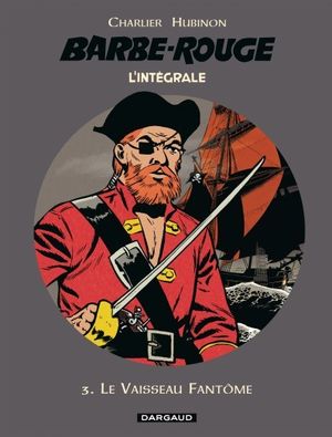 Le vaisseau fantôme - Barbe Rouge : L'Intégrale Nouvelle Edition , tome 3,