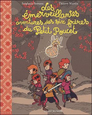 Les émerveillantes aventures des six grands frères du Petit Poucet