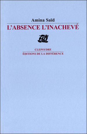 L'absence, l'inachevé