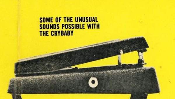 Cry Baby : The Pedal that Rocks the World