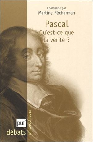 Pascal - Qu'est-ce que la vérité ?