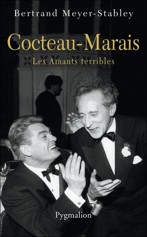 Les amants terribles : Jean Cocteau et Jean Marais