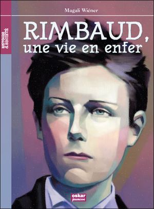 Rimbaud, une vie en enfer