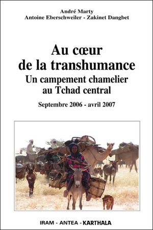 Au coeur de la transhumance : un campement chamelier au Tchad central, septembre 2006-avril 2007