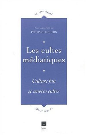 Les cultes médiatiques : culture fan et oeuvres cultes