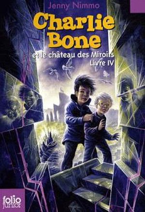 Charlie Bone et le château des Miroirs - Charlie Bone, tome 4