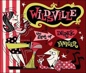 Wildsville : The Art of Derek Yaniger