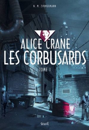 Les Corbusards - Alice Crane, tome 1