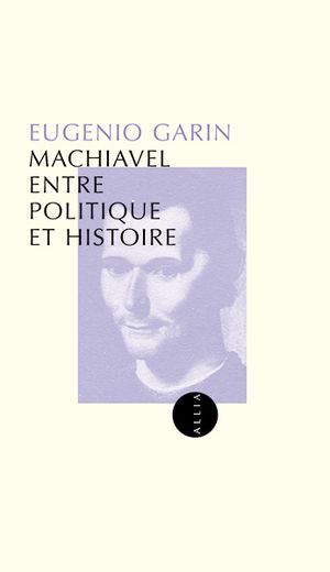 Machiavel, entre politique et histoire