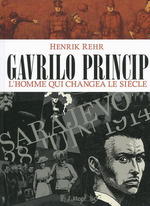 Gavrilo Princip : L’homme qui changea le siècle