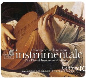 Century: La musique des siècles, Volume 10: L'émergence de la musique instrumentale