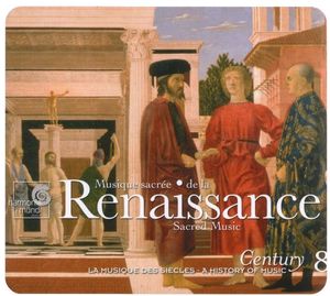 Century: La musique des siècles, Volume 8: Musique sacrée de la Renaissance
