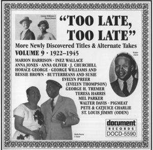 Too Late, Too Late: More Newly Discovered Titles & Alternate Takes, Volume 9 (1922-1945)