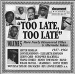 Pochette Too Late, Too Late: More Newly Discovered Titles & Alternate Takes, Volume 5 (1927-1964)