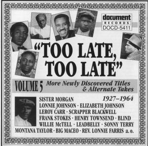 Too Late, Too Late: More Newly Discovered Titles & Alternate Takes, Volume 5 (1927-1964)