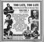 Pochette Too Late, Too Late: Newly Discovered Titles & Alternate Takes, Volume 3 (1927-1960's)