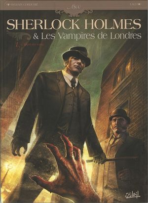 L'Appel du sang - Sherlock Holmes et les Vampires de Londres, tome 1