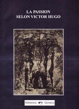 La Passion selon Victor Hugo