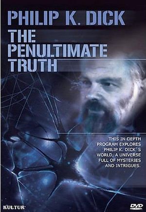 The Penultimate Truth About Philip K. Dick