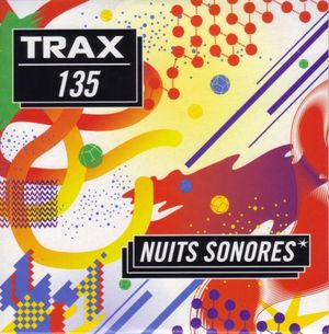 Trax, Volume 135: Nuits Sonores