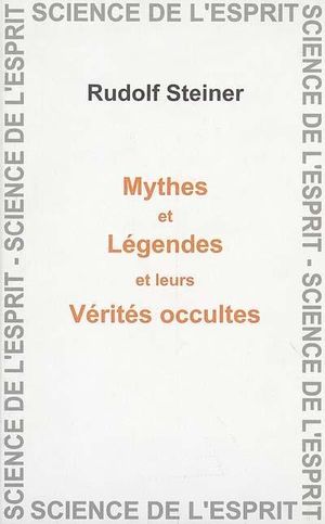 Mythes et légendes, leurs vérités occultes