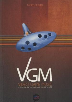 VGM - Video Game Music – Histoire de la musique de jeu vidéo