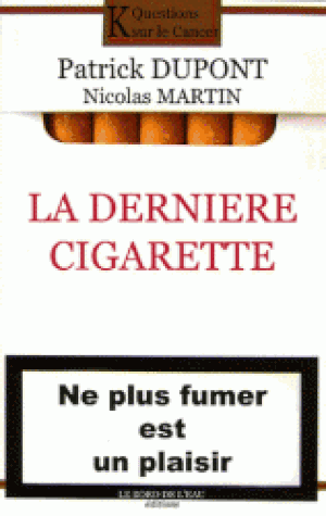 La dernière cigarette - Ne plus fumer est un plaisir
