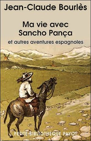 Ma vie avec Sancho Panca et autres aventures espagnoles