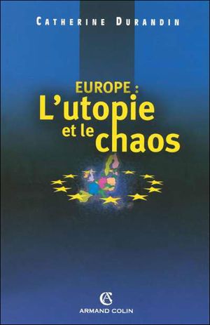 Europe, l'utopie et le chaos