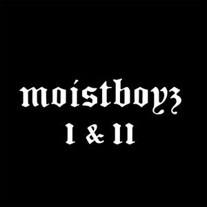 Moistboyz I & II