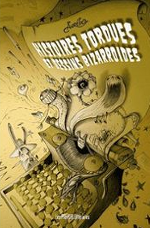 Histoires tordues et dessins bizarroïdes