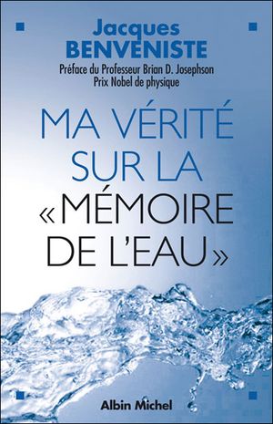 Ma vérité sur la mémoire de l'eau