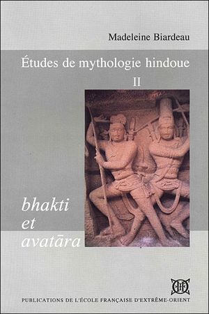 Etudes de mythologie hindoue,2:bhakti et avatara