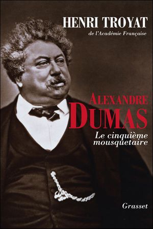 Alexandre Dumas, le cinquième mousquetaire