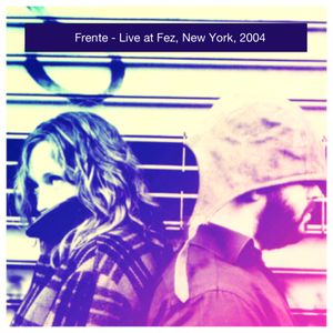 2004-03-31: Fez Under Time Cafe, New York, NY, USA (Live)